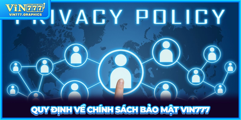 Quy định về chính sách bảo mật VIN777