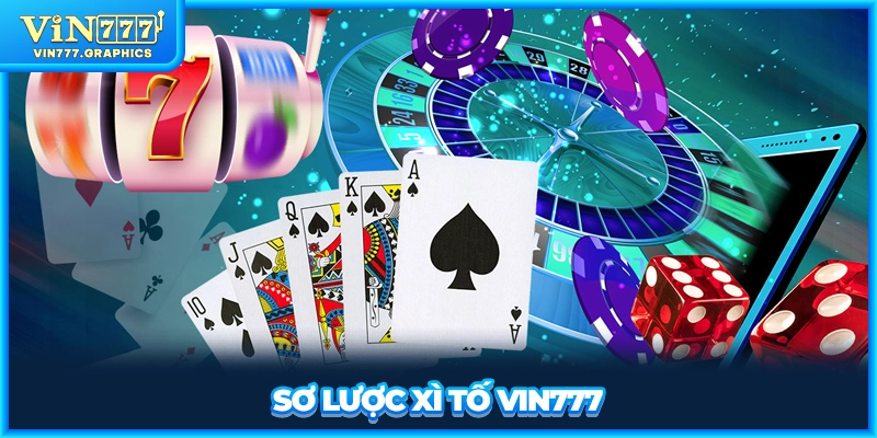 Sơ lược xì tố VIN777