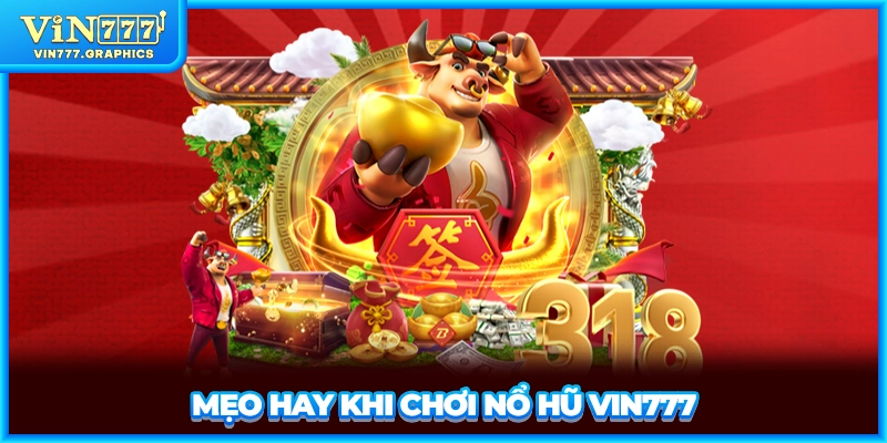 Mẹo hay khi chơi nổ hũ VIN777